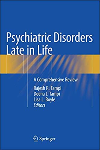 Psychiatric Disorders Late in Life : A Comprehensive Review