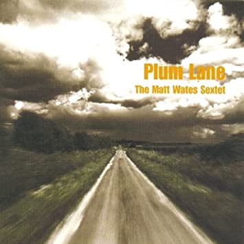 Matt Wates Sextet - Plum Lane - CD image 1