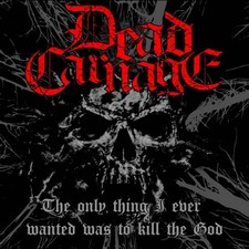 DEAD CARNAGE & SOUL - ONLY THING I EVER WANTED WAS TO KILL THE GOD/1000 image 1