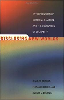 Disclosing New Worlds : Entrepreneurship, Democratic Action, and the Cultivation of Solidarity