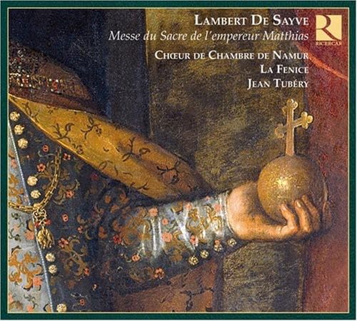 Lamberto De Sayve - Messe Pour Le Sacre De L'Empereur Matthias - CD image 1