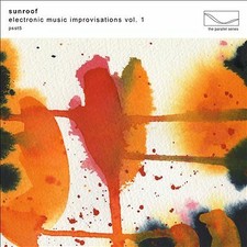 SUNROOF - ELECTRONIC MUSIC IMPROVISATIONS VOL. 1 - cd album image 1