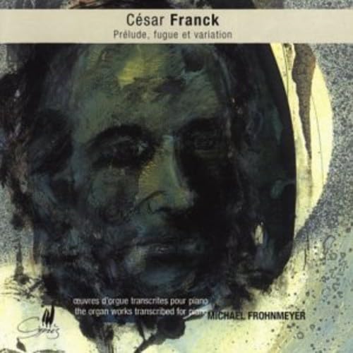 Cesar Franck - Oeuvres D'orgue Transcrites Pour Piano / The Organ Works image 1