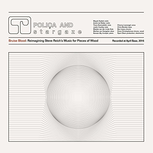 POLICA AND S T A R G - BRUISE BLOOD: REIMAGINING STEVE REICH S MUSIC - image 1