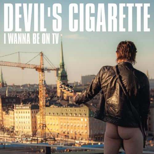 DEVILS CIGARETTE - I WANNA BE ON TV - CD