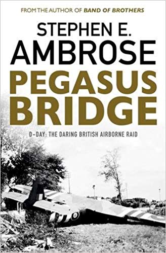 Pegasus Bridge : D-day: The Daring British Airborne Raid