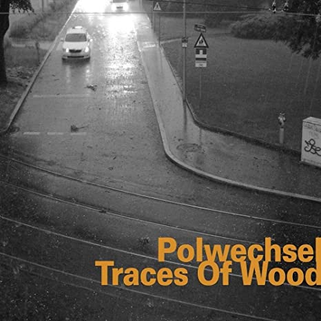 Polwechsel - Traces Of Wood - CD image 1