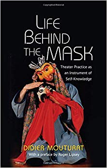 Life Behind the Mask : Theater Practice as an Instrument of Self-Knowledge