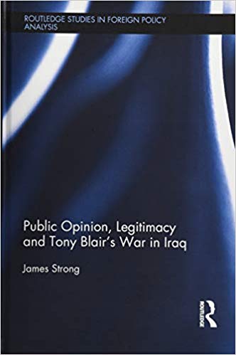 Public Opinion, Legitimacy and Tony Blair's War in Iraq