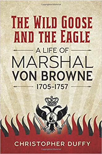 The Wild Goose and the Eagle : A Life of Marshal Von Browne 1705-1757