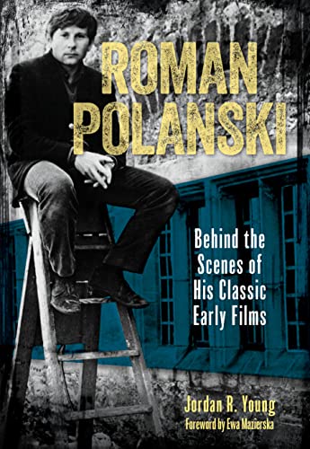 Roman Polanski : Behind the Scenes of His Classic Early Films