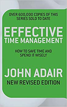 Effective Time Management (Revised edition) : How to save time and spend it wisely