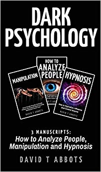 Dark Psychology : 3 Manuscripts How to Analyze People, Manipulation and Hypnosis