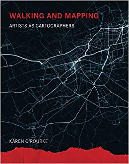 Walking and Mapping : Artists as Cartographers