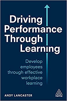 Driving Performance through Learning : Develop Employees through Effective Workplace Learning