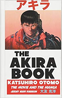 The Akira Book : Katsuhiro Otomo: The Movie and the Manga