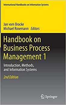 Handbook on Business Process Management 1 : Introduction, Methods, and Information Systems