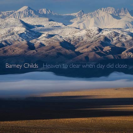 Barney Childs - Heaven To Clear When Day Did Close - CD image 1