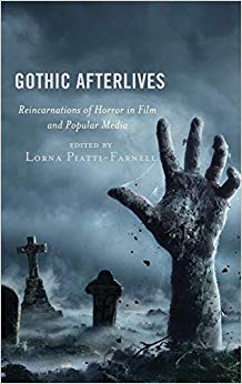 Gothic Afterlives : Reincarnations of Horror in Film and Popular Media