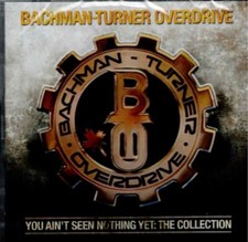 Bachman-Turner Overd - You Ain't Seen Nothing Yet: The Collection - CD image 1