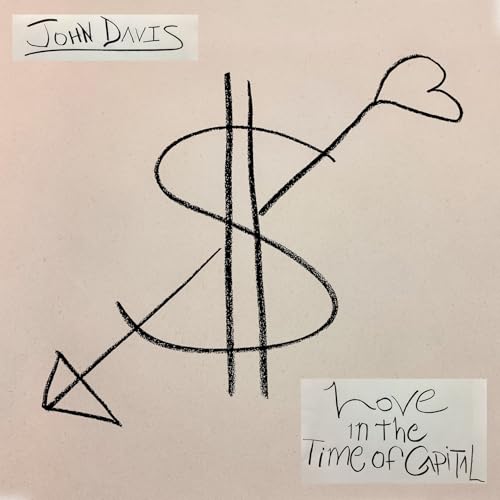 JOHN DAVIS - LOVE IN THE TIME OF CAPITAL - Vinyl Record VL image 1