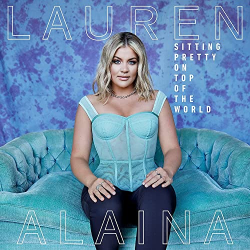 LAUREN ALAINA - SITTING PRETTY ON TOP OF THE WORLD - CD image 1