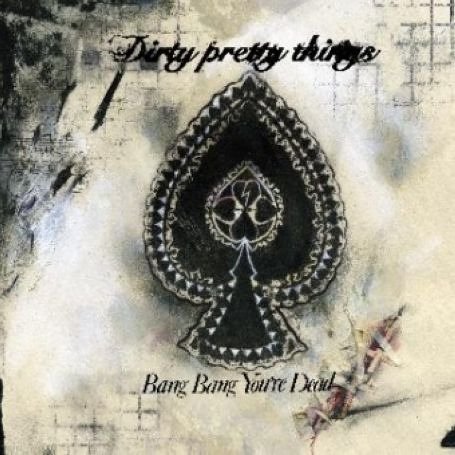 Dirty Pretty Things - Bang Bang You're Dead - Used DVD
