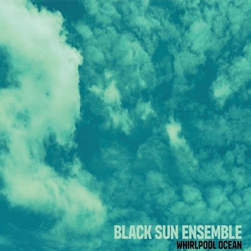 Black Sun Ensemble - Whirlpool Ocean - cd