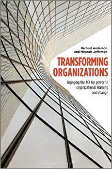 Transforming Organizations : Engaging the 4Cs for Powerful Organizational Learning and Change