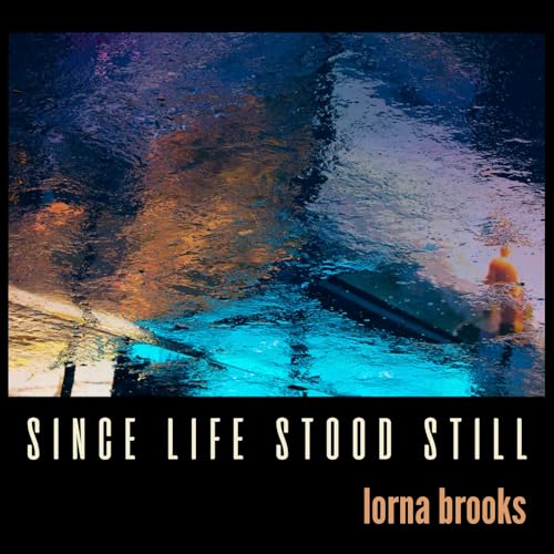 Lorna Brooks - Since Life Stood Still - CD