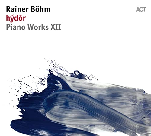 Rainer Bohm - Piano Works XII - Hýdor - CD image 1