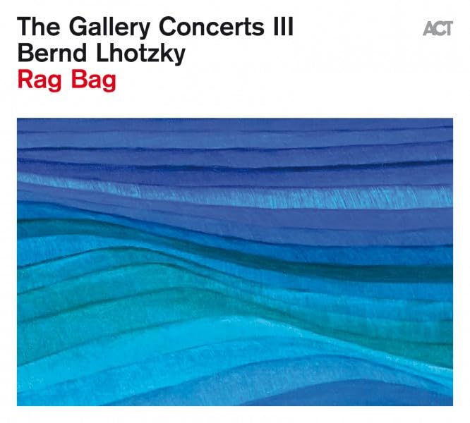 Bernd Lhotzky  Galle - Bernd Lhotzky - Rag Bag CD   RELEASE DATE 12/07 image 1