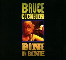 Bruce Cockburn - Bone On Bone - CD image 1