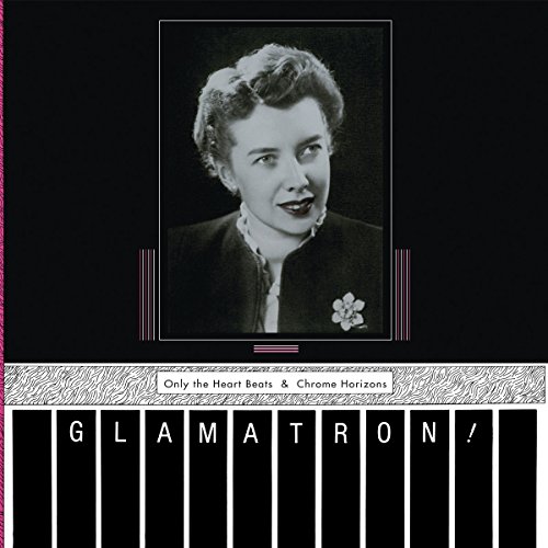 Glamatron! - Only the Heart Beats & Chrome Horizons - Vinyl Record 12 A image 2