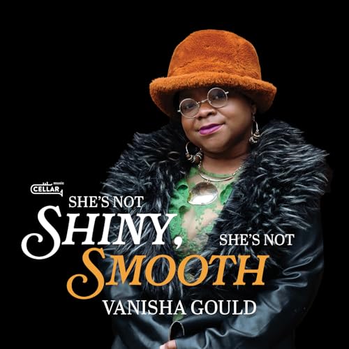 VANISHA GOULD - SHE'S NOT SHINY, SHE'S NOT SMOOTH - CD