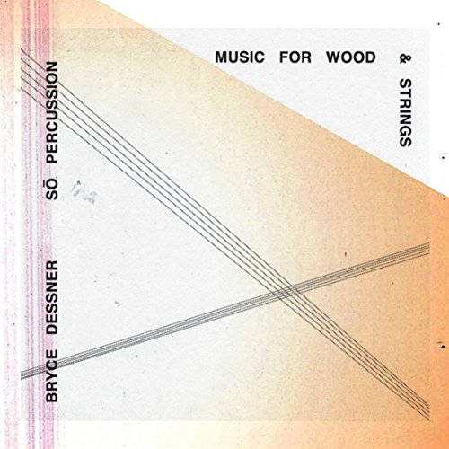 BRYCE DESSNER FEAT. - MUSIC FOR WOOD AND STRINGS - CD ALBUM image 1