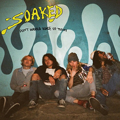 Soaked - Dont Wanna Wake Up Today - CD