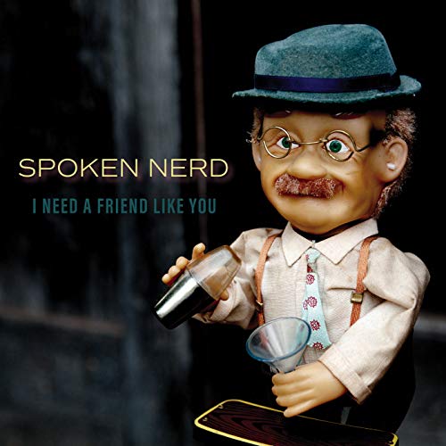 Spoken Nerd - I Need a Friend Like You - CD