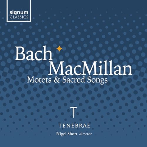 TENEBRAE - BACH & MACMILLAN: MOTETS & SACRED SONGS - CD ALBUM image 1