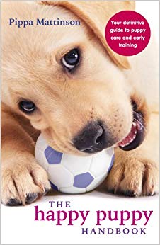 The Happy Puppy Handbook : Your Definitive Guide to Puppy Care and Early Training