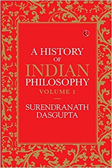 A HISTORY OF INDIAN PHILOSOPHY: VOLUME I