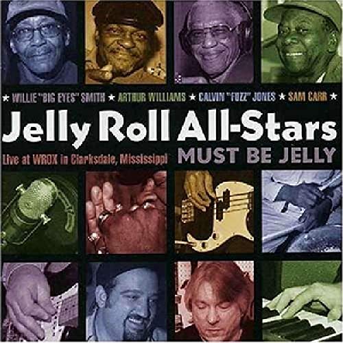 Jelly Roll All-Stars - Must Be Jelly: Live At Wrox In Clarksdale, Missis image 1