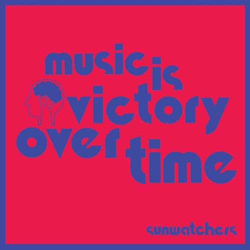 Sunwatchers - Music Is Victory Over Time - CD image 1