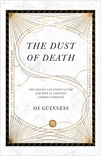 The Dust of Death : The Sixties Counterculture and How It Changed America Forever