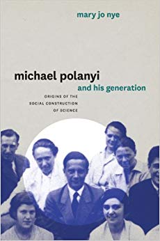 Michael Polanyi and His Generation : Origins of the Social Construction of Science