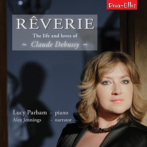Claude Debussy - Rêverie: The Life and Loves of - CD image 1
