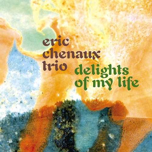 ERIC CHENAUX TRIO - DELIGHTS OF MY LIFE - CD image 1