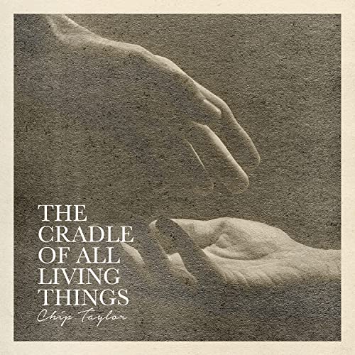 CHIP TAYLOR - THE CRADLE OF ALL LIVING THINGS DCD  (PREORDER FOR RELEAS image 1