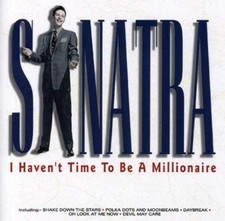 FRANK SINATRA - I Havent Time To Be A Millionaire - CD image 1