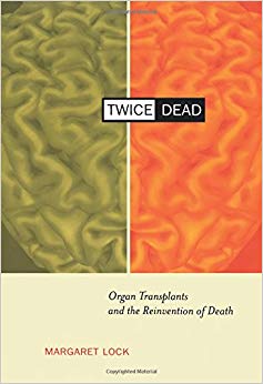 Twice Dead : Organ Transplants and the Reinvention of Death : 1